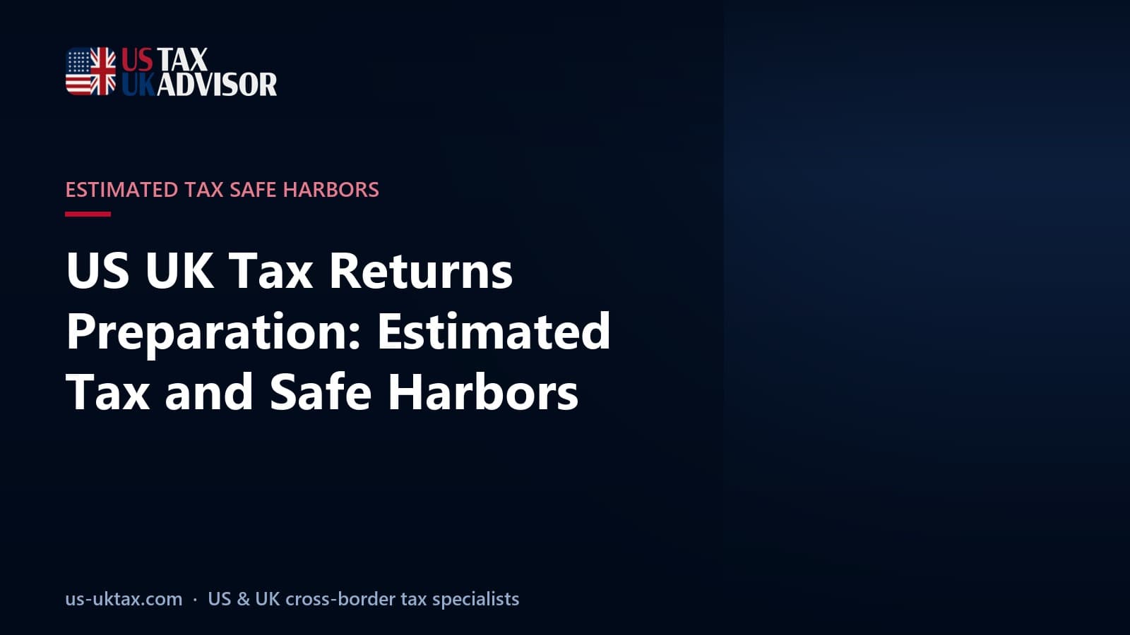 US UK Tax Returns Preparation: Estimated Tax and Safe Harbors