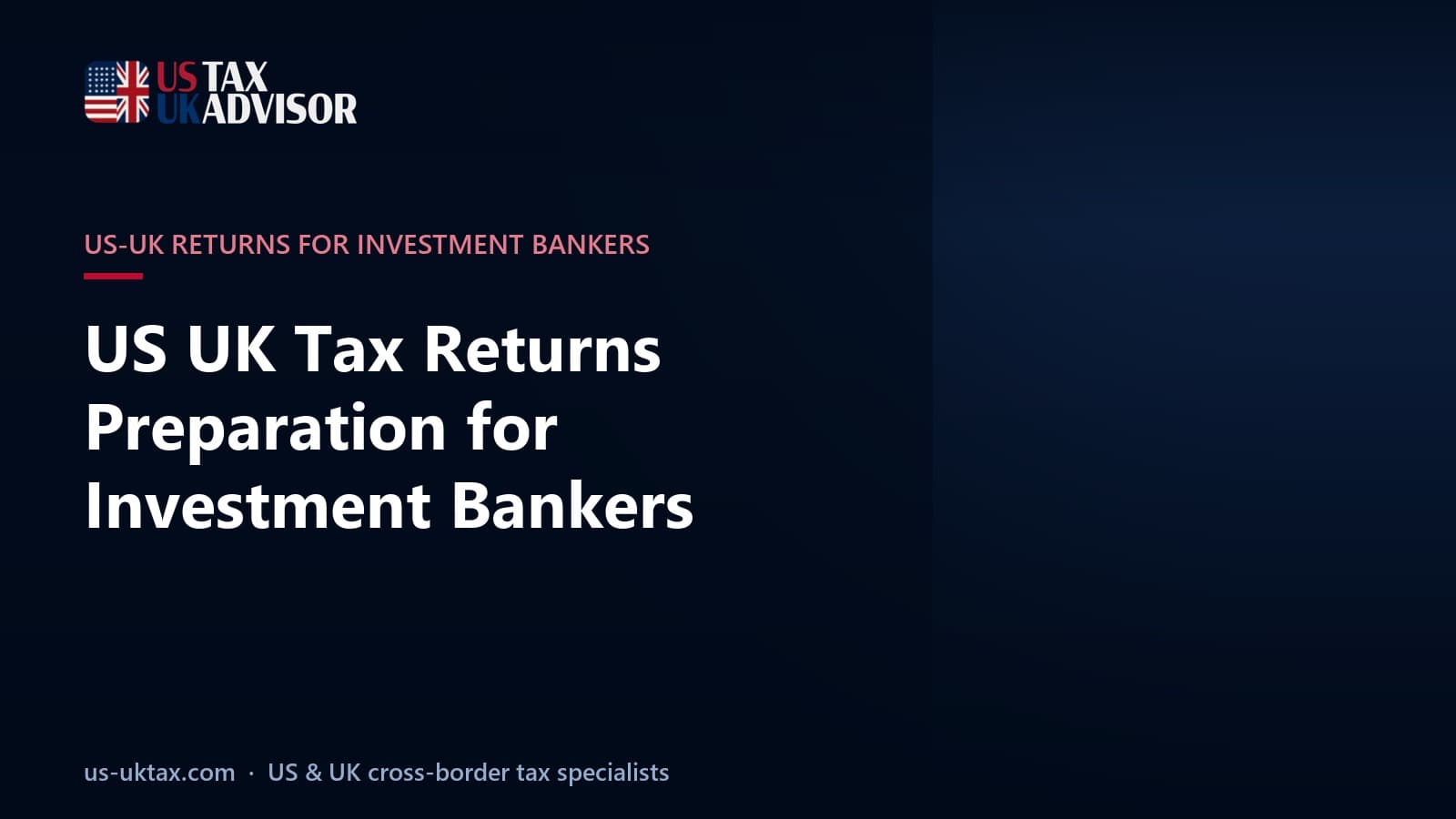 US UK Tax Returns Preparation for Investment Bankers