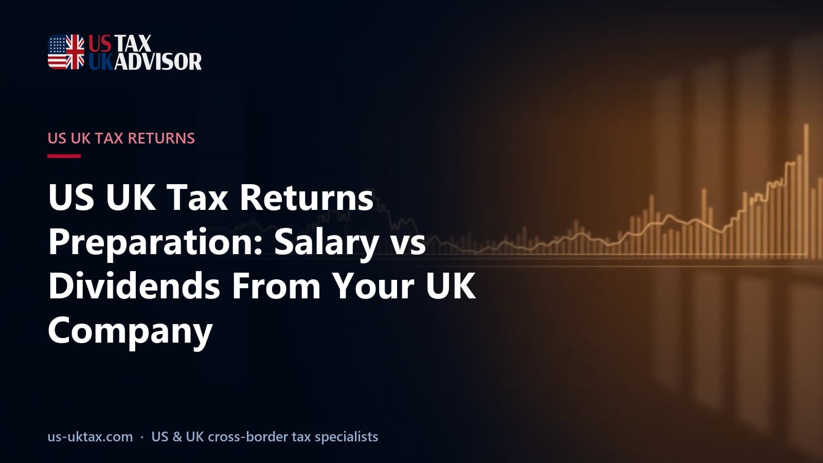 US UK Tax Returns Preparation: Salary vs Dividends From Your UK Company