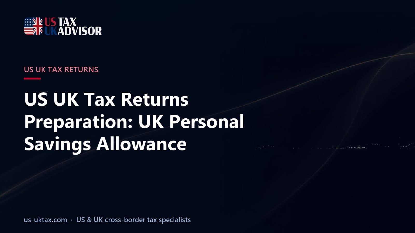 US UK Tax Returns Preparation: UK Personal Savings Allowance