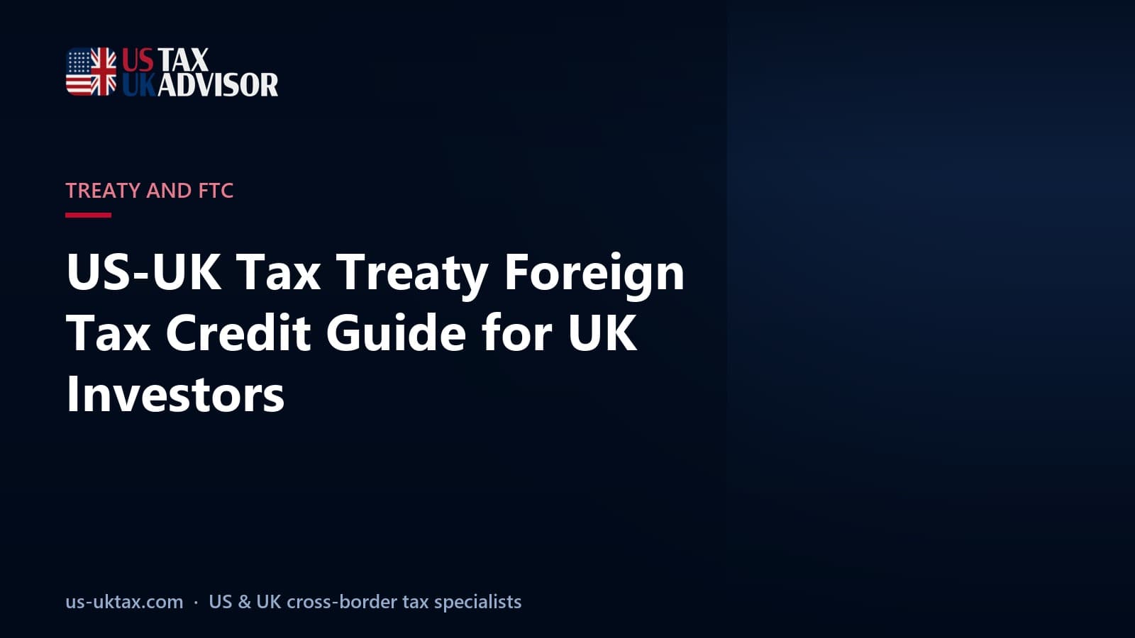 US-UK Tax Treaty Foreign Tax Credit Guide for UK Investors